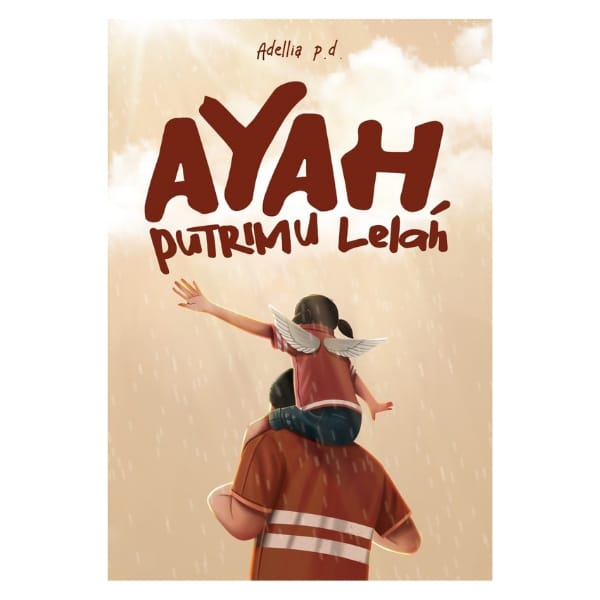 Ayah, Berjuang Sendiri Itu Capek!